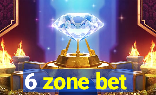 6 zone bet